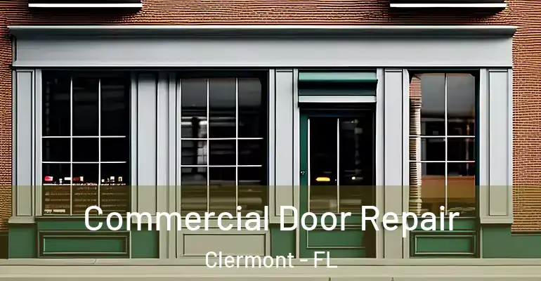  Commercial Door Repair Clermont - FL