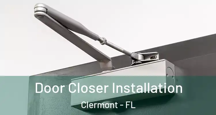  Door Closer Installation Clermont - FL