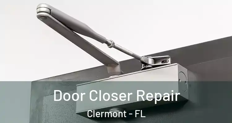  Door Closer Repair Clermont - FL