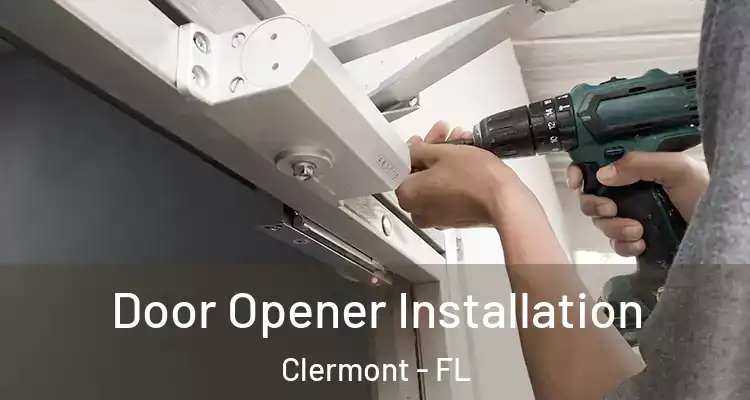  Door Opener Installation Clermont - FL