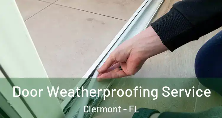  Door Weatherproofing Service Clermont - FL