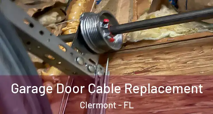  Garage Door Cable Replacement Clermont - FL