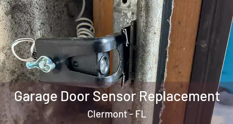  Garage Door Sensor Replacement Clermont - FL