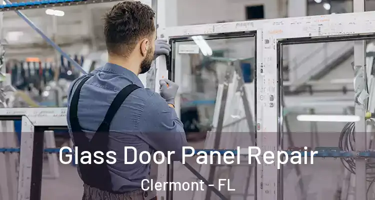  Glass Door Panel Repair Clermont - FL