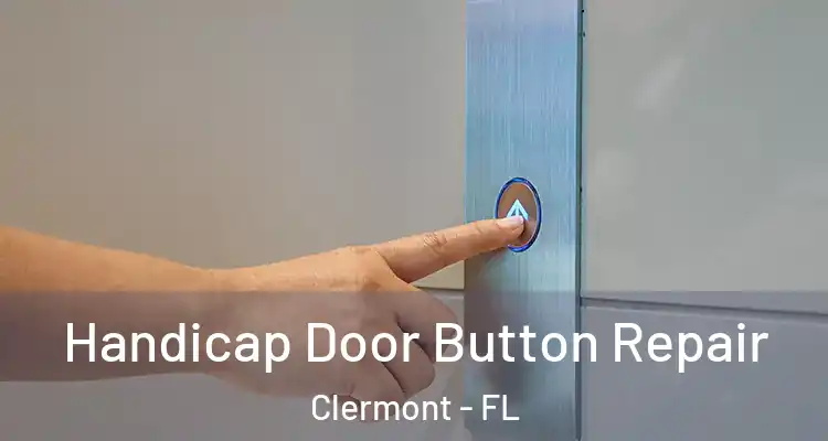  Handicap Door Button Repair Clermont - FL