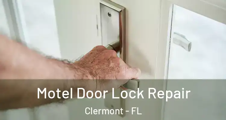  Motel Door Lock Repair Clermont - FL