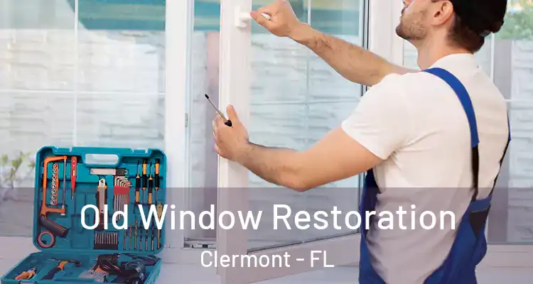  Old Window Restoration Clermont - FL