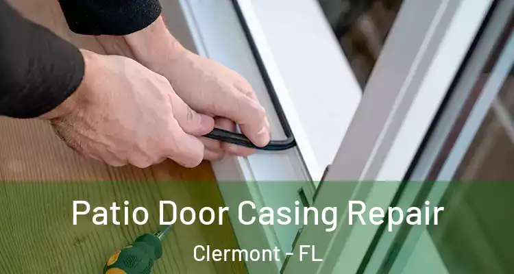  Patio Door Casing Repair Clermont - FL