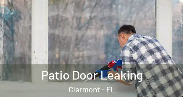  Patio Door Leaking Clermont - FL