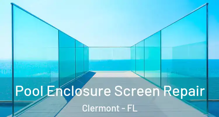 Pool Enclosure Screen Repair Clermont - FL