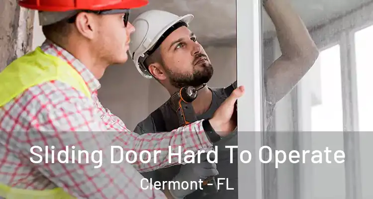 Sliding Door Hard To Operate Clermont - FL