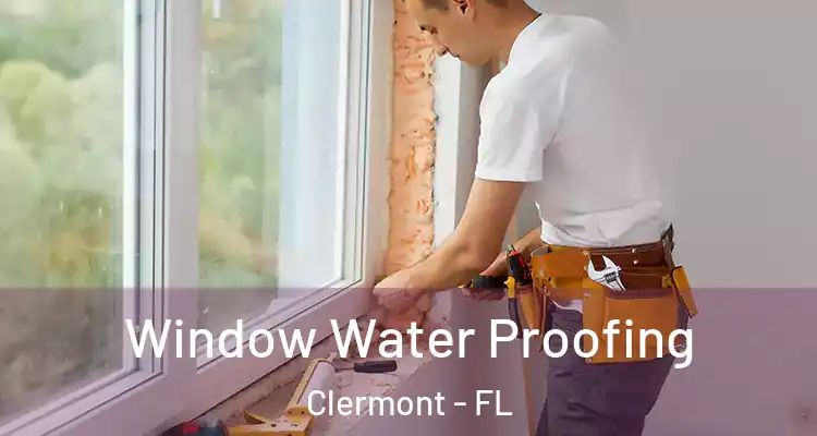  Window Water Proofing Clermont - FL